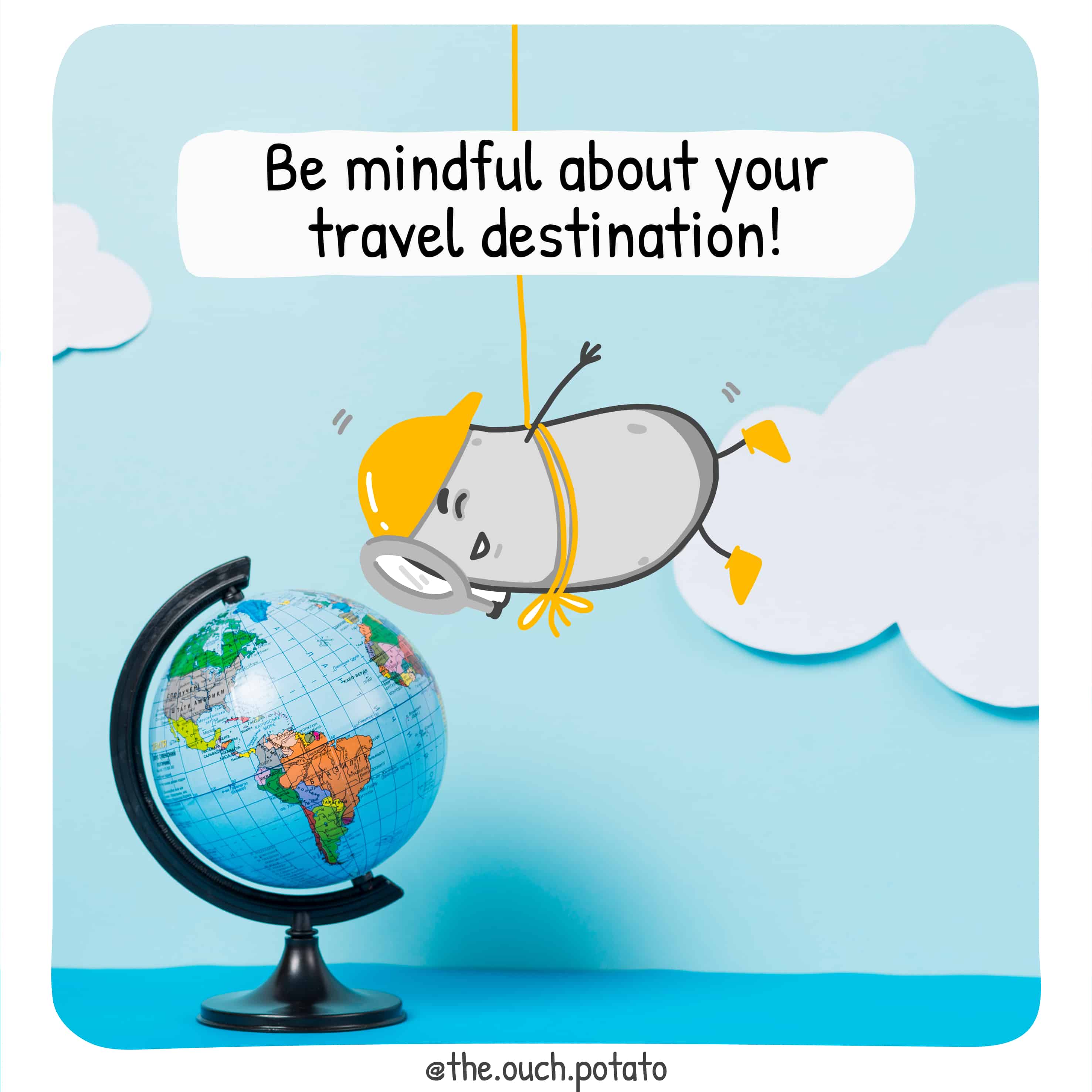 Be mindful of your travel destination