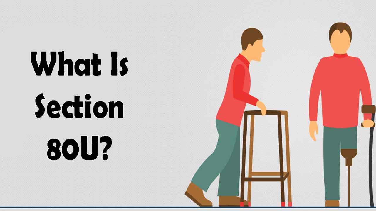 Section 80U Of Income Tax Act 80U Deduction Disabilities Claims section-80u-of-income-tax-act-80u-deduction-disabilities-claims