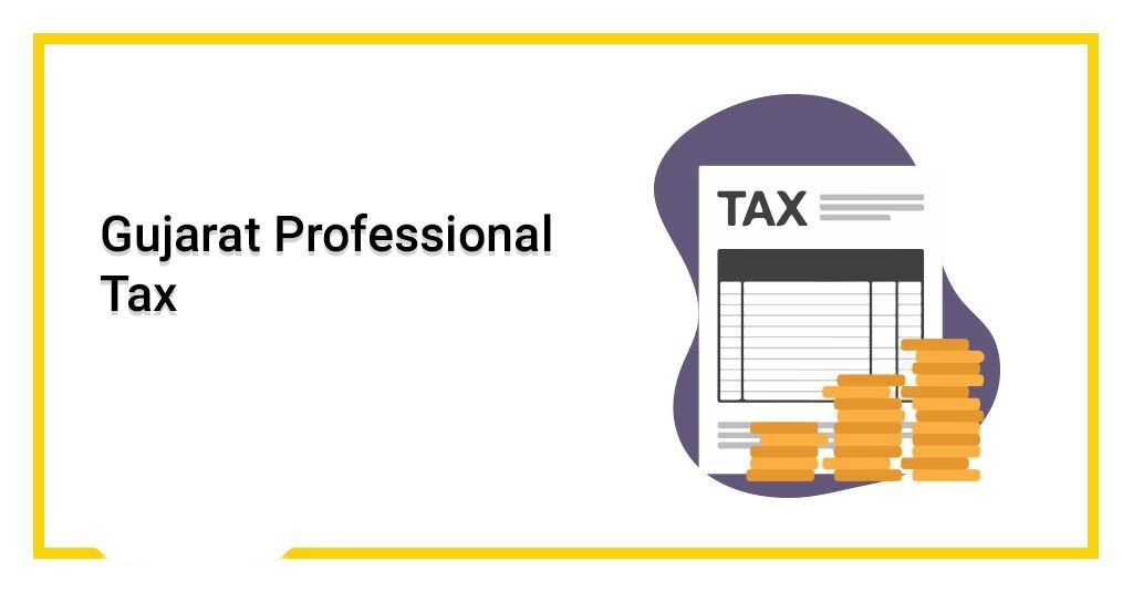 Professional Tax In Gujarat Tax Slab Rates How To Pay Due Dates 