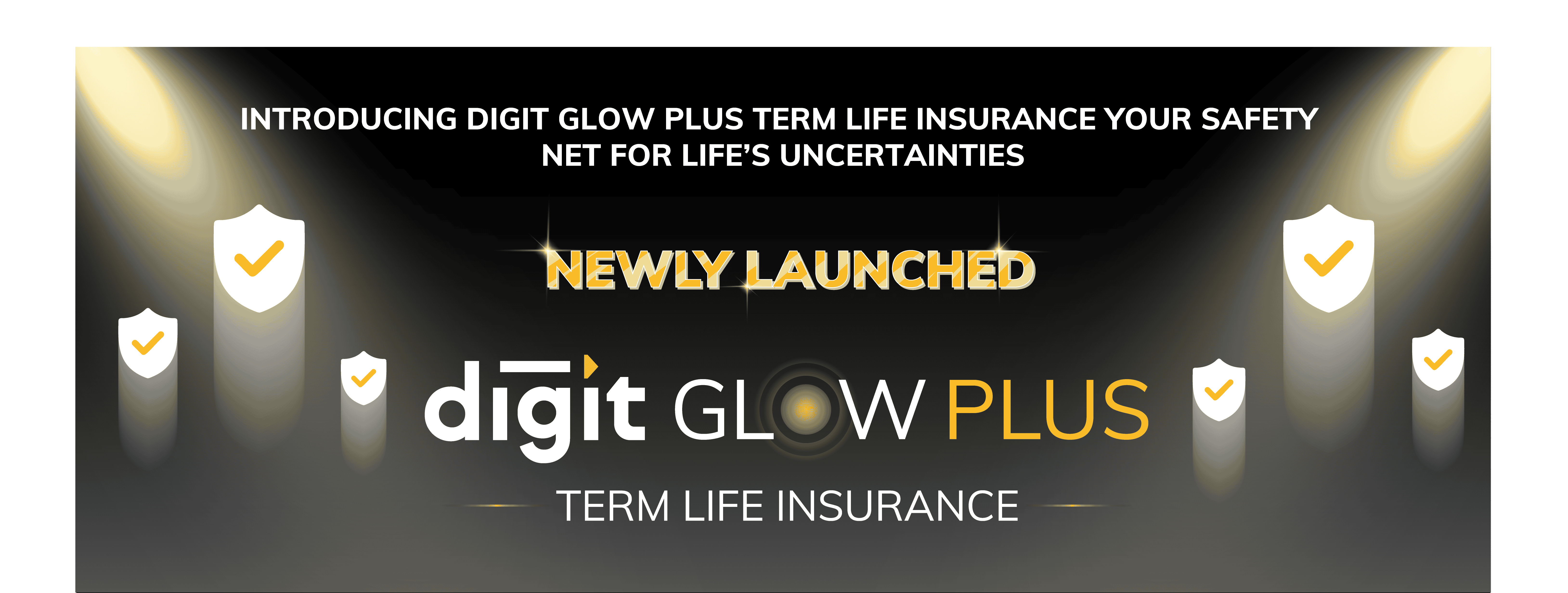INTRODUCING DIGIT GLOW PLUS TERM LIFE INSURANCE